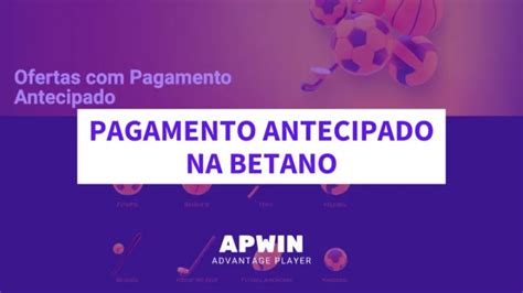 pagamento antecipado betano - bônus de depósito Betano